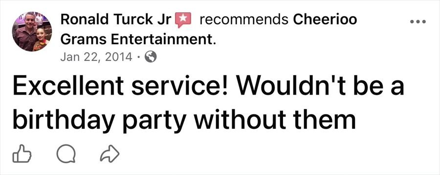 Facebook recommendation from Ronald Turck Jr: Excellent service! Wouldn't be a birthday party without them.